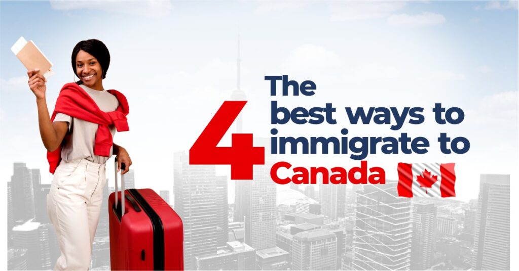 4 best ways to immigrate to canada - canada immigration consultant - loft immigration - relocate to canada
