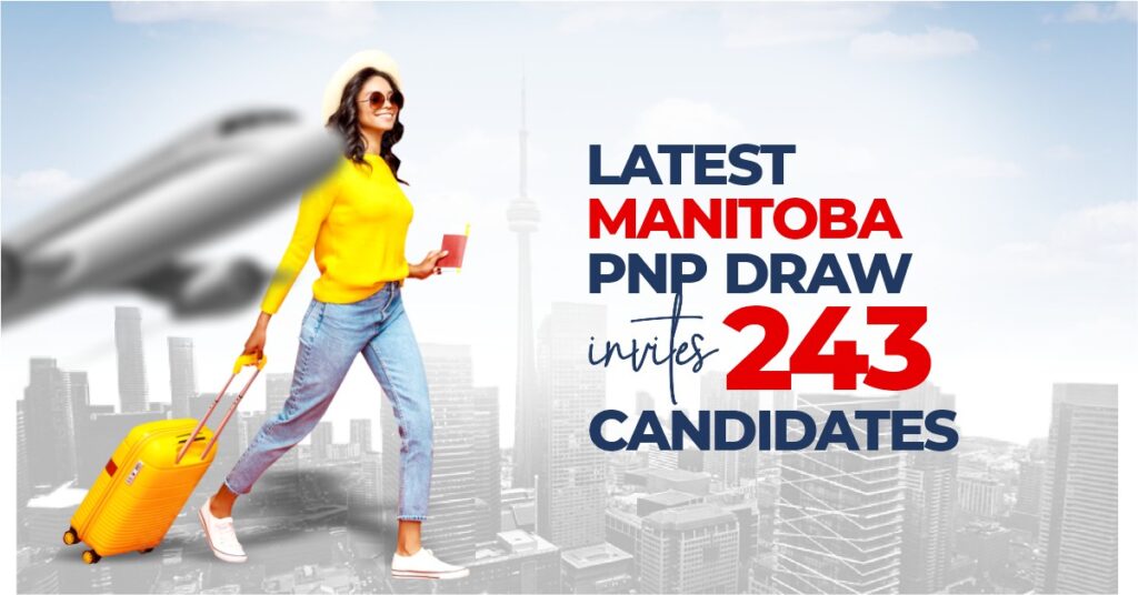 Latest Manitoba PNP Draw Invites 243 Candidates - loft immigration - canadian immigration consultant