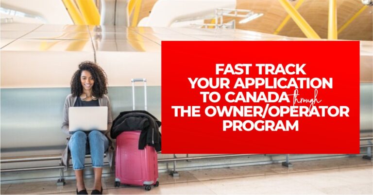 FAST TRACK YOUR APPLICATION TO CANADA THROUGH THE OWNEROPERATOR PROGRAM - loft immigration - immigration consultant in canada