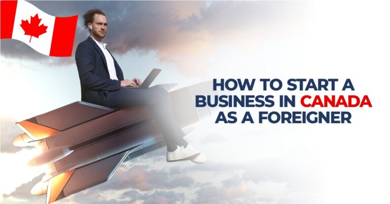 HOW TO START A BUSINESS IN CANADA AS A FOREIGNER