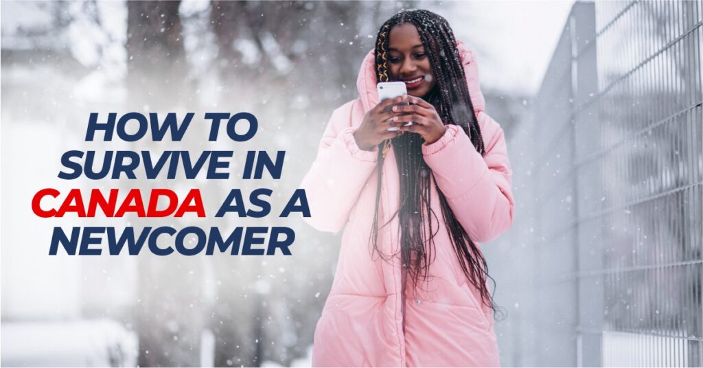 HOW TO SURVIVE IN CANADA AS A NEWCOMER