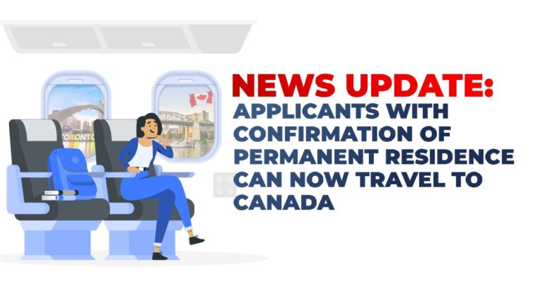 APPLICANTS WITH CONFIRMATION OF PERMANENT RESIDENCE CAN NOW TRAVEL TO CANADA