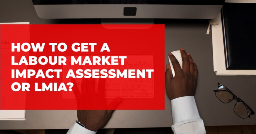 How to get Labour market Impact Assessment or LMIA.
