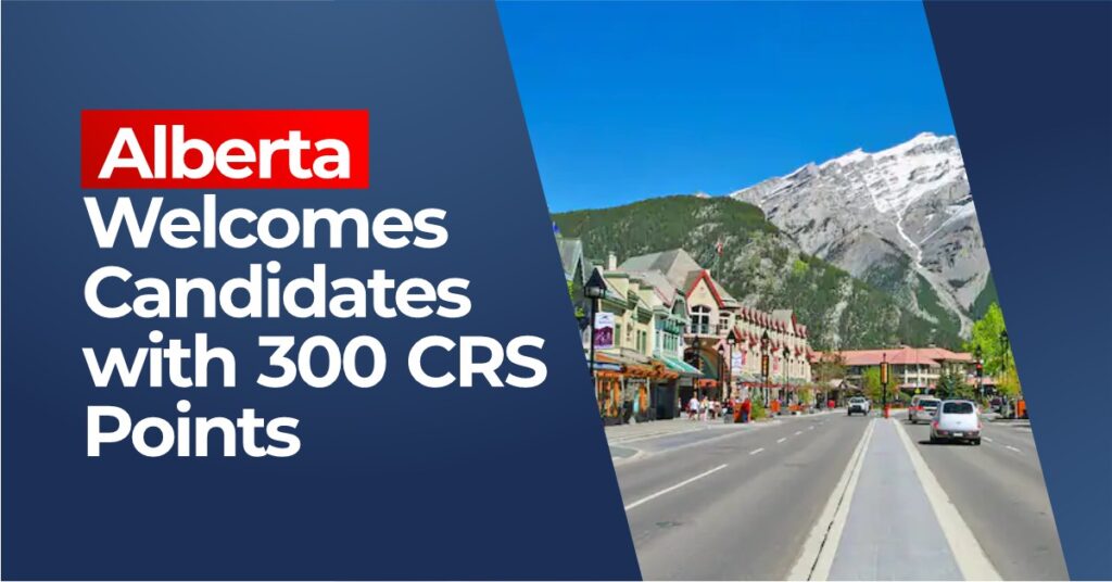 Alberta Welcomes Candidates with 300 CRS Points. loft immigration - Alberta Immigrant Nominee Program (AINP)