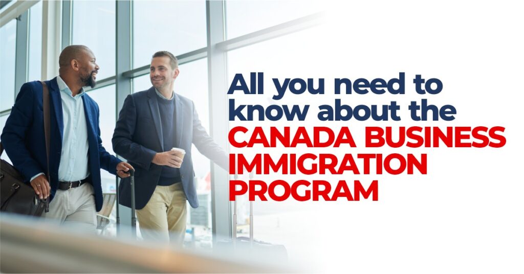 All you need to know about Canada Business Immigration