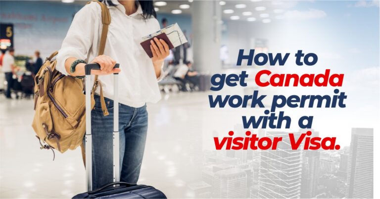 How to get Canada work permit with a visitor Visa