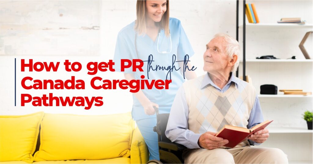 How to get PR through the Canada Caregiver Pathways