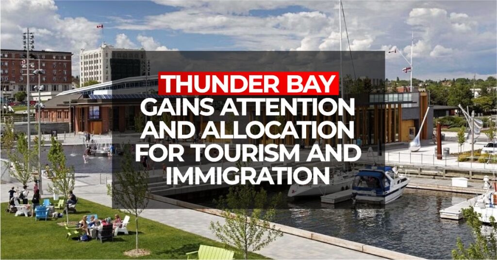THUNDER BAY GAINS ATTENTION AND ALLOCATION FOR TOURISM AND IMMIGRATION - loft immigration - immigration consultant in canada