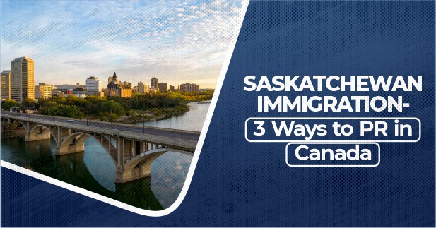 saskatchewan immigration - 3 ways to PR in Canada