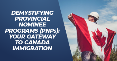 demystifying provincial nominee program (PNPs): your gateway to canada immigration