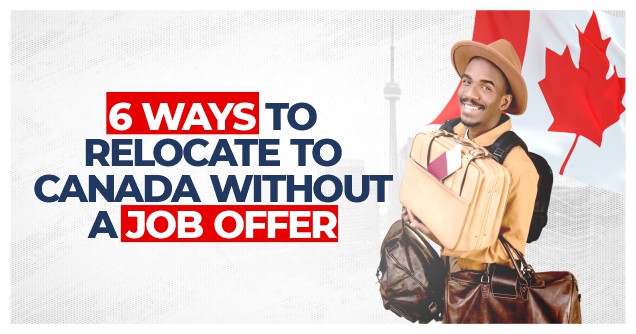6 ways to relocate to canada without a job offer - loft immigration - canada immigration consultant