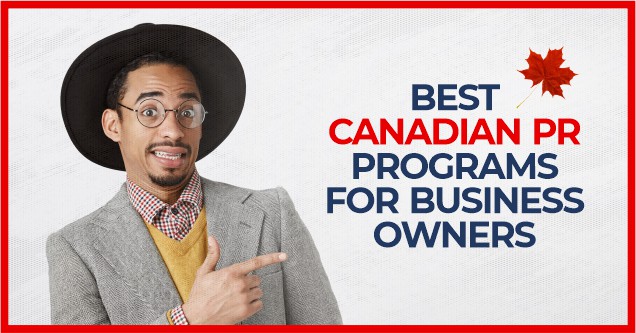 BEST CANADIAN PR PROGRAMS FOR BUSINESS OWNERS - loft immigration - canada immigration consultant
