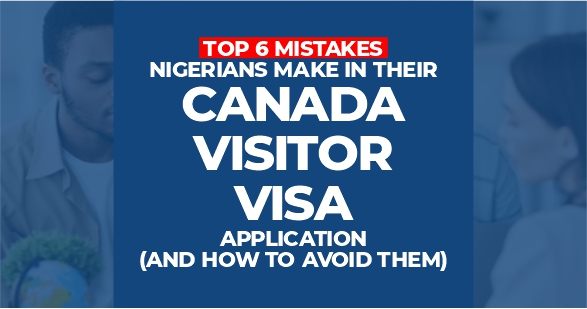 Top 6 mistakes nigerians make in their canada visa application- loft immigration - canada immigration firm