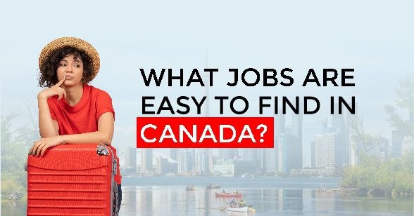 what jobs are easy to get in canada - a guide for foreign workers looking to relocate in 2026