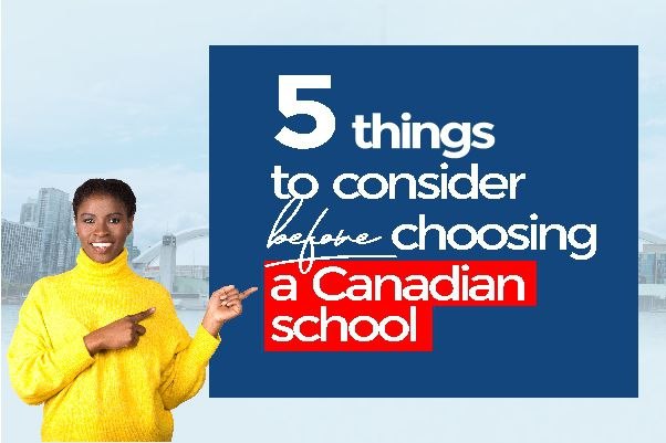 5 THINGS TO CONSIDER BEFORE CHOOSING A CANADIAN SCHOOL - Loft immigration - canada immigration company in nigeria and toronto